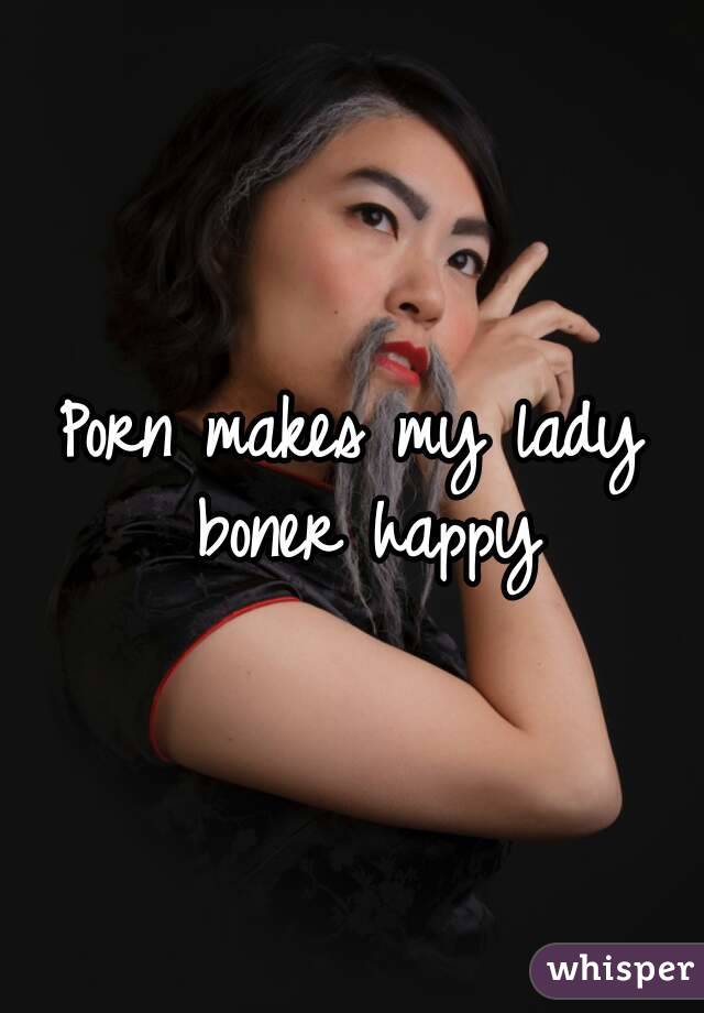 Porn makes my lady boner happy