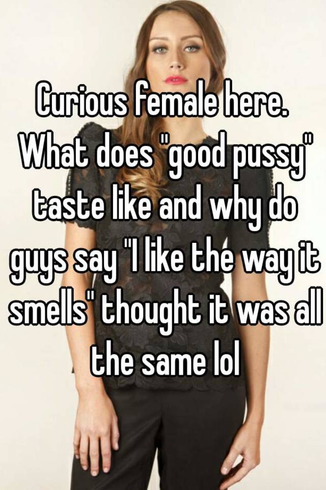What Does A Pussy Taste Like.