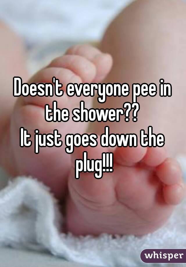 Doesn't everyone pee in the shower?? 
It just goes down the plug!!!
