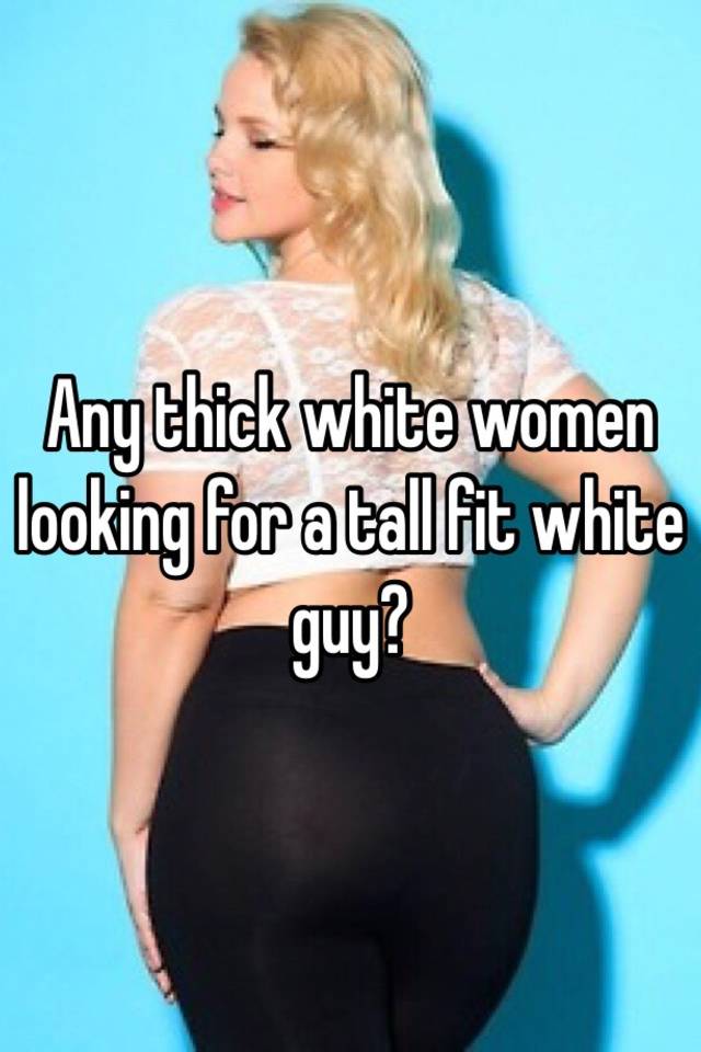 Beautiful thick white girls