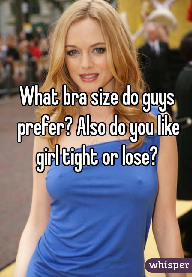 Do prefer guys boobs size what The Most