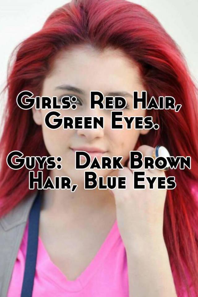 Girls Red Hair Green Eyes Guys Dark Brown Hair Blue Eyes