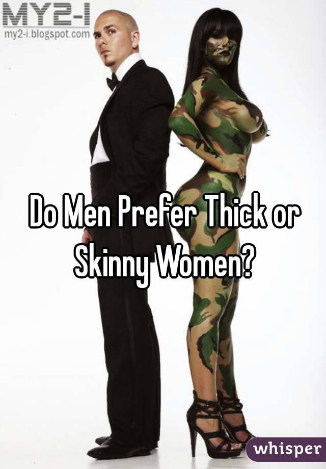 Skinny men women like Why Men