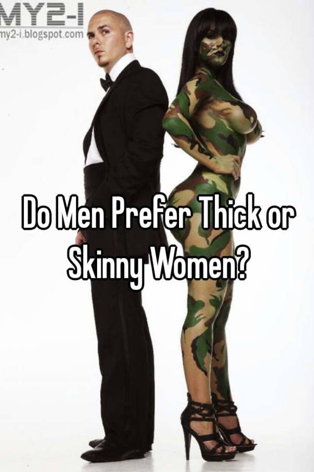 Prefer skinny women why men Why Men