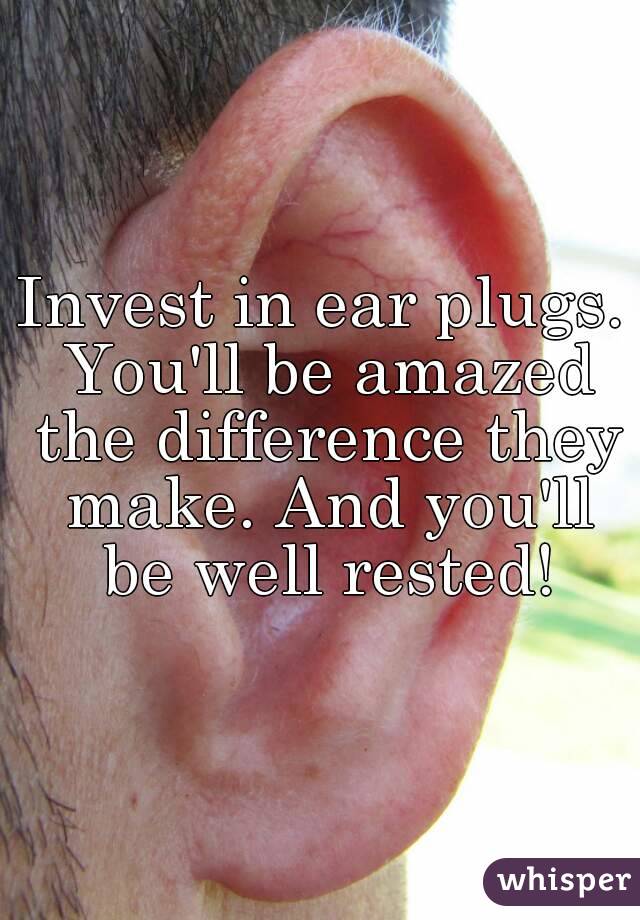 Invest in ear plugs. You'll be amazed the difference they make. And you'll be well rested!