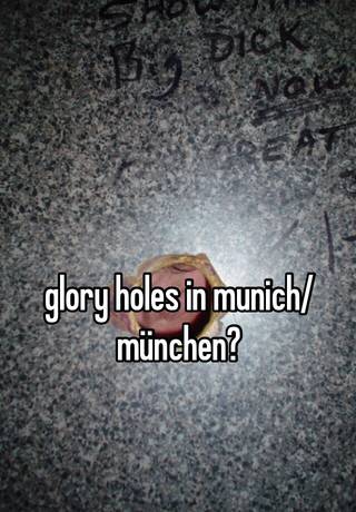 Hole münchen glory Glory Holes