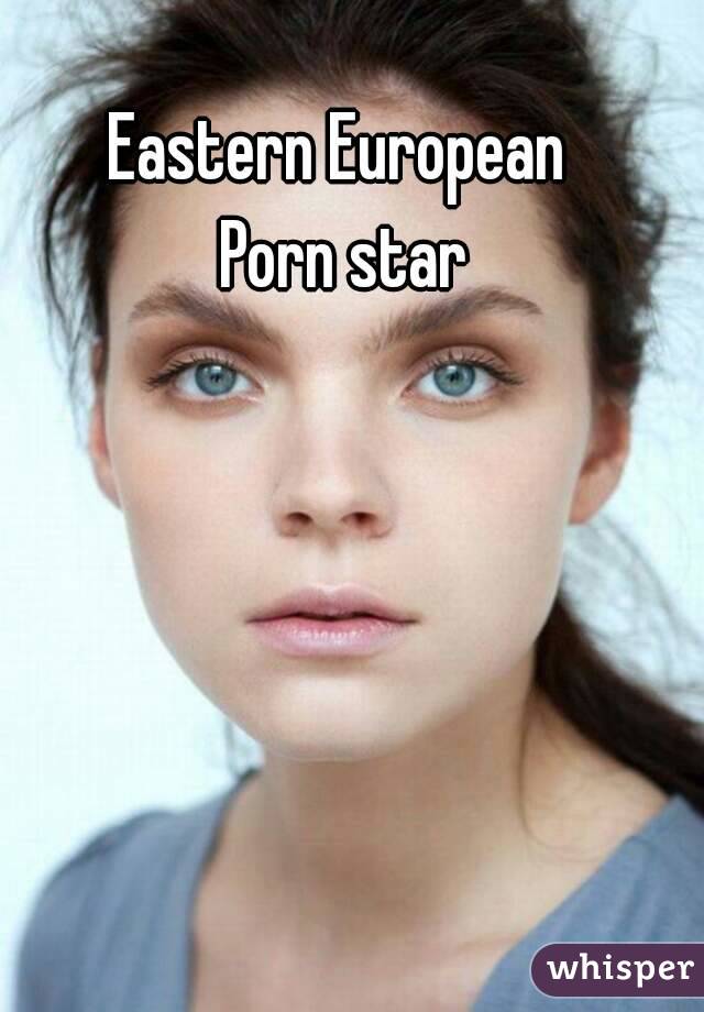East European Porn Stars - Eastern European Porn star