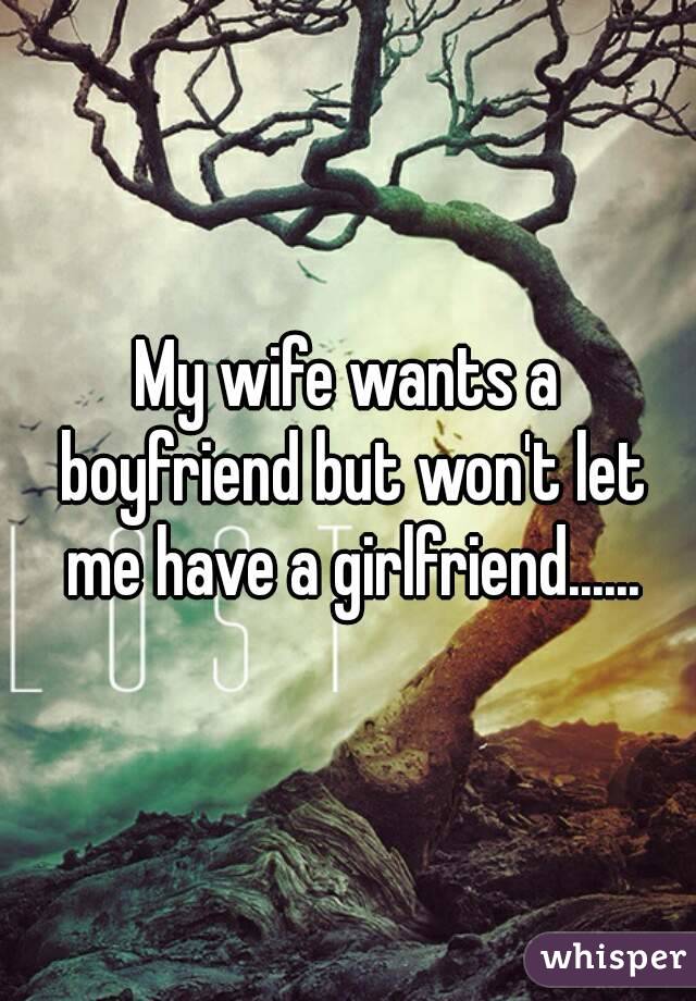 Wife wants to have a boyfriend
