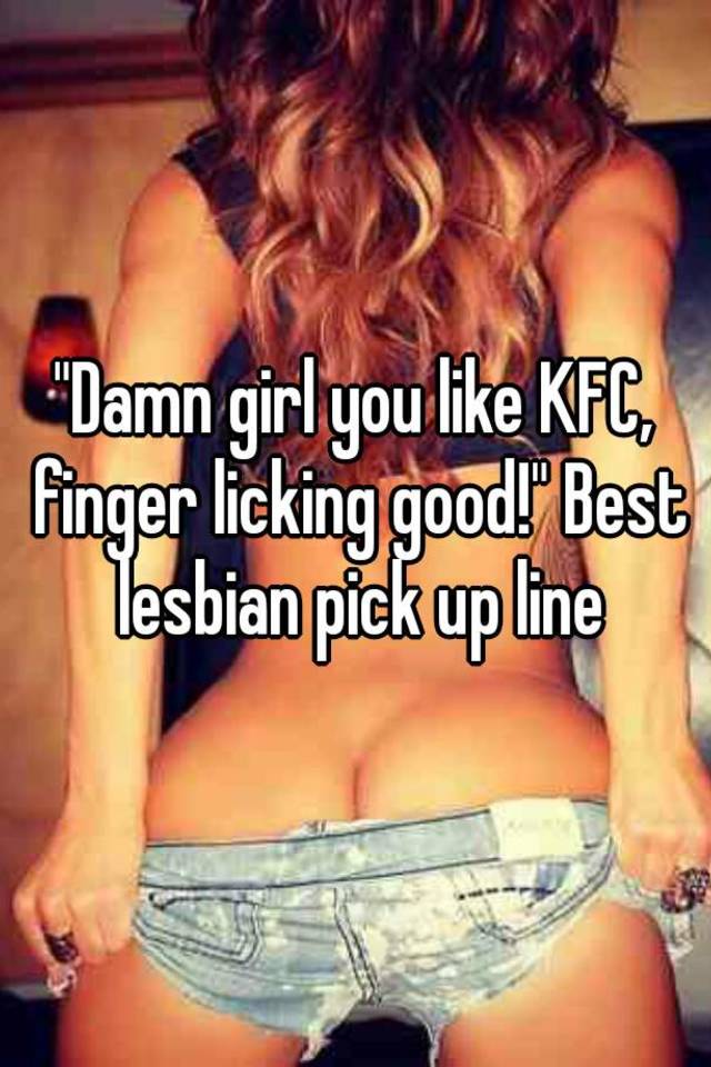 Best lesbian pick up line" .