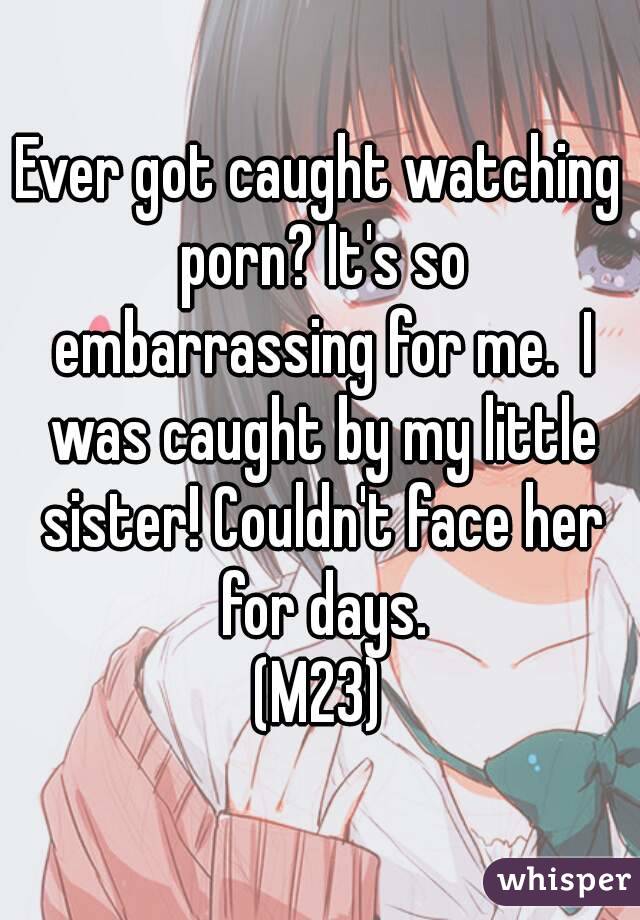Anime Girl Caught Watching Porn - Ever got caught watching porn? It's so embarrassing for me. I was caught by  my little
