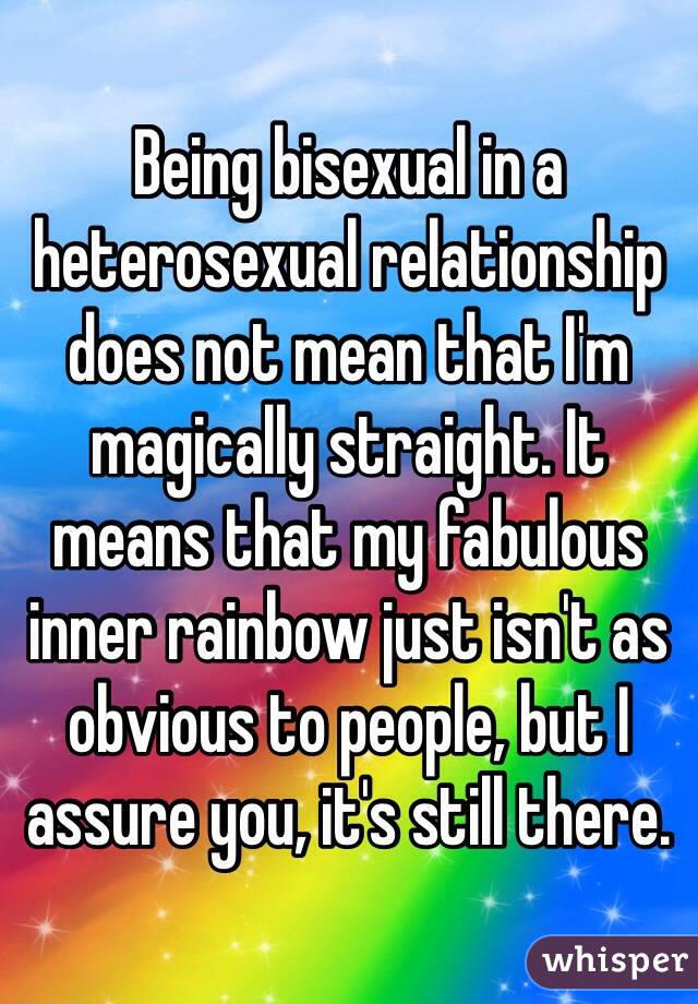 Being Bisexual In A Heterosexual Relationship Does Not Mean That Im 