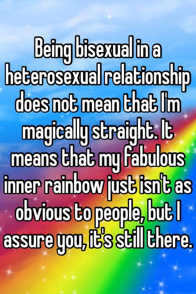 Being Bisexual In A Heterosexual Relationship Does Not Mean That Im