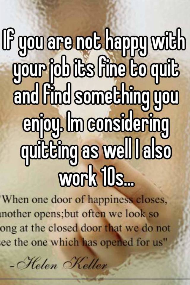 If you are not happy with your job