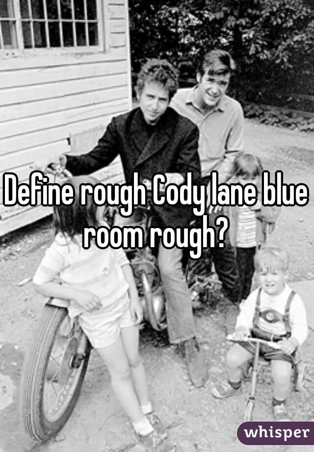 Define Rough Cody Lane Blue Room Rough