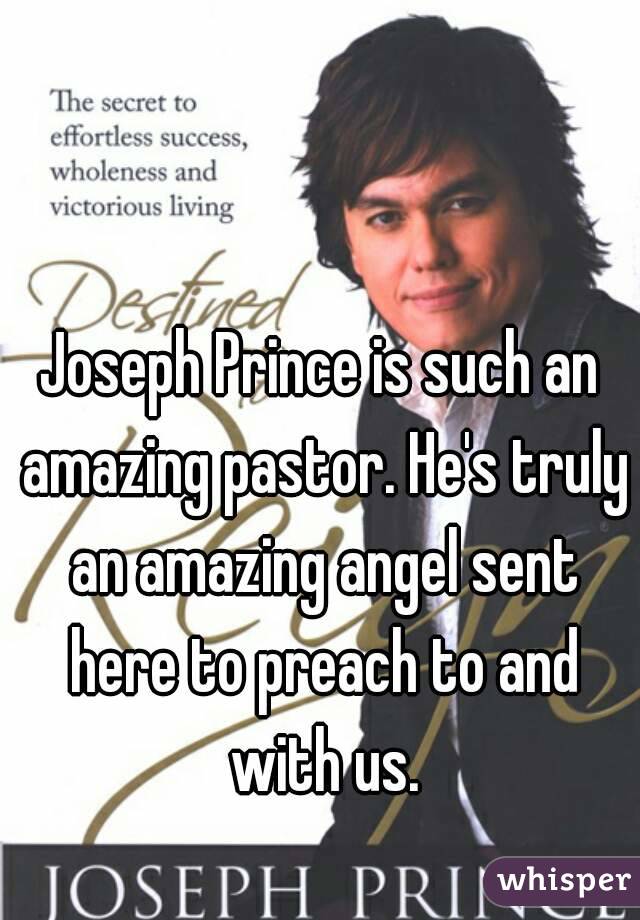 Joseph Prince is such an amazing pastor. He's truly an amazing angel sent here to preach to and with us.