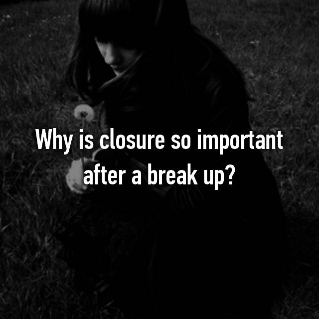 Why Is Closure So Important