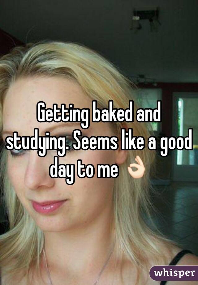 Getting baked and studying. Seems like a good day to me 👌🏻