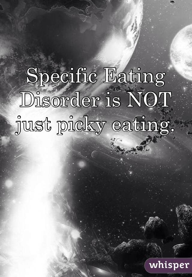 Specific Eating Disorder is NOT just picky eating.