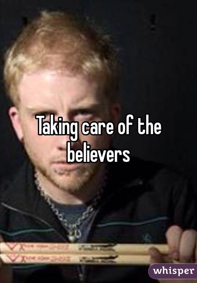 Taking care of the believers 