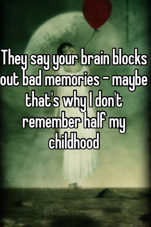brain blocks out bad memories