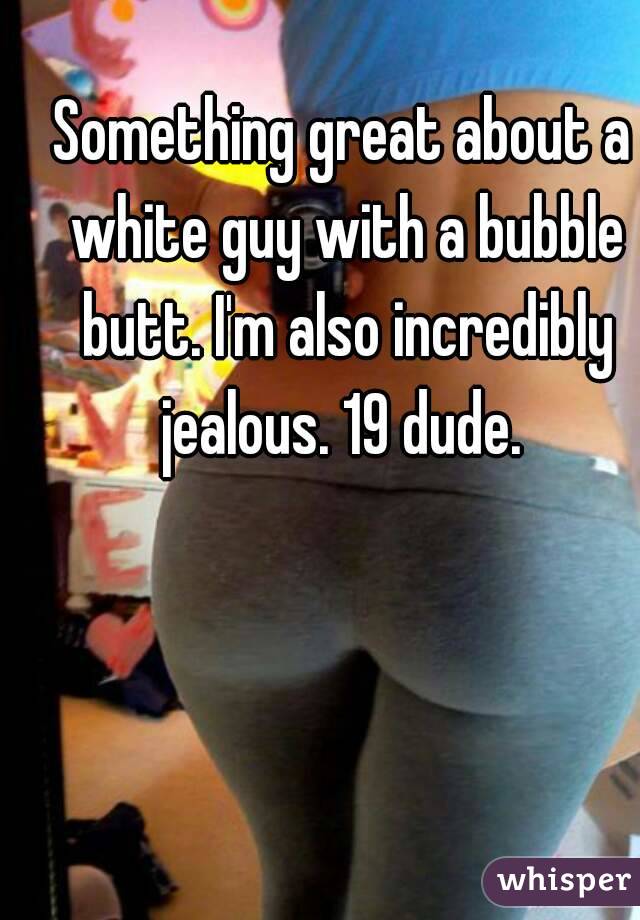 White bubble ass