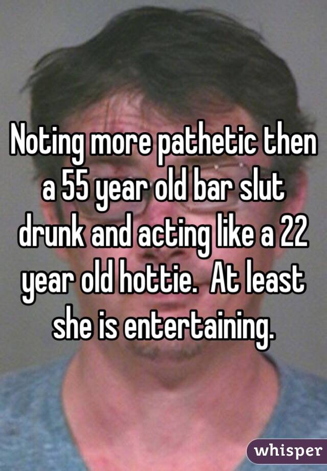Old drunk sluts
