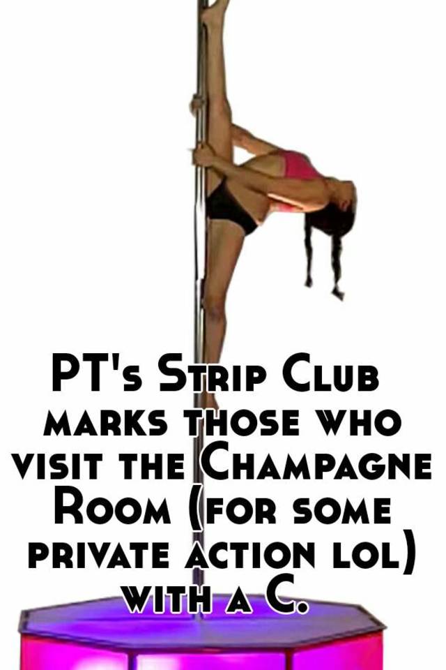 Pt S Strip Club Marks Those Who Visit The Champagne Room