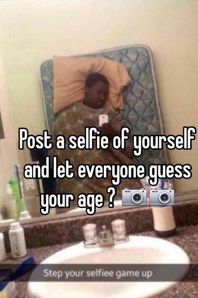 usund eventyr Uafhængig Post a selfie of yourself and let everyone guess your age ? 📷📷