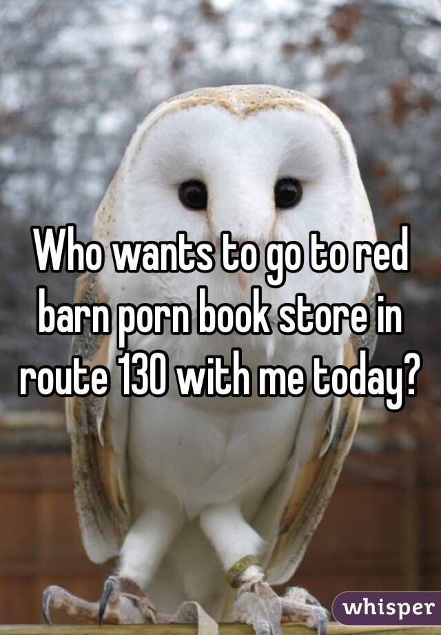 Book Store - Who wants to go to red barn porn book store in route 130 ...