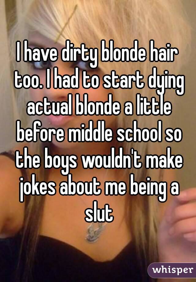 I Have Dirty Blonde Hair Too I Had To Start Dying Actual Blonde A