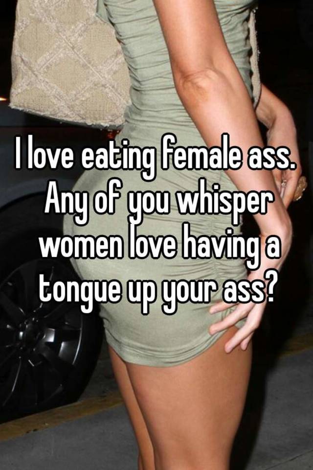 ass I love eating