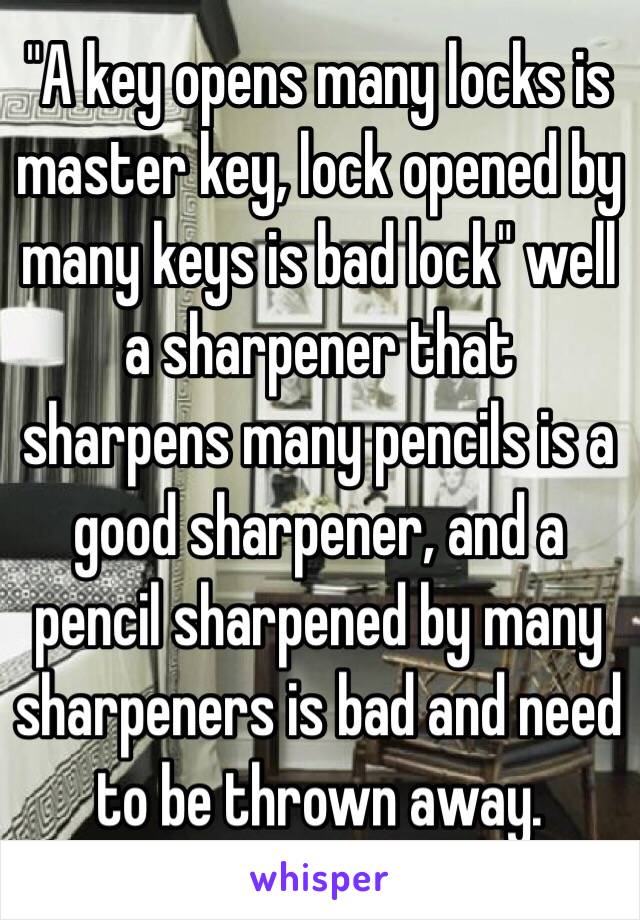 a-key-opens-many-locks-is-master-key-lock-opened-by-many-keys-is-bad