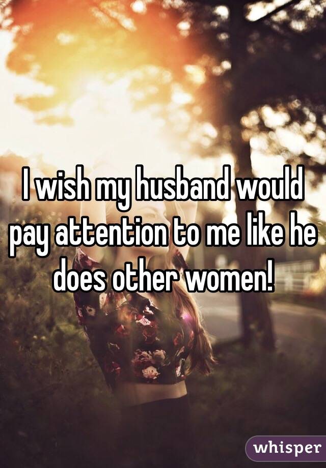 Women like attention