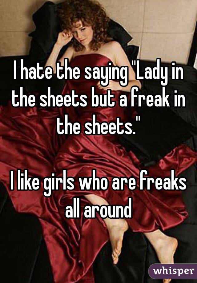 The sheets in freak Are You