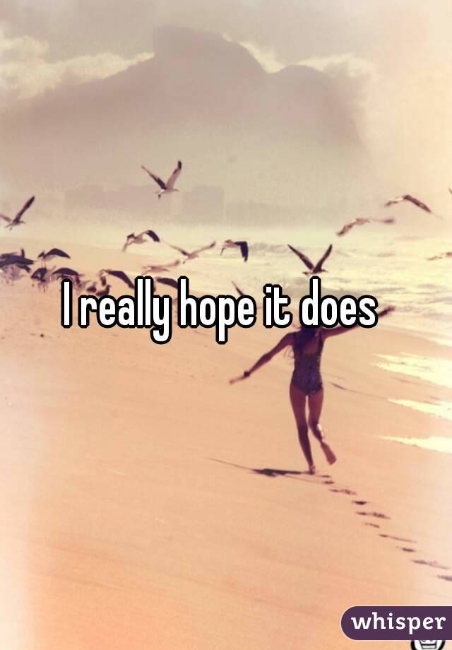I really hope it does 