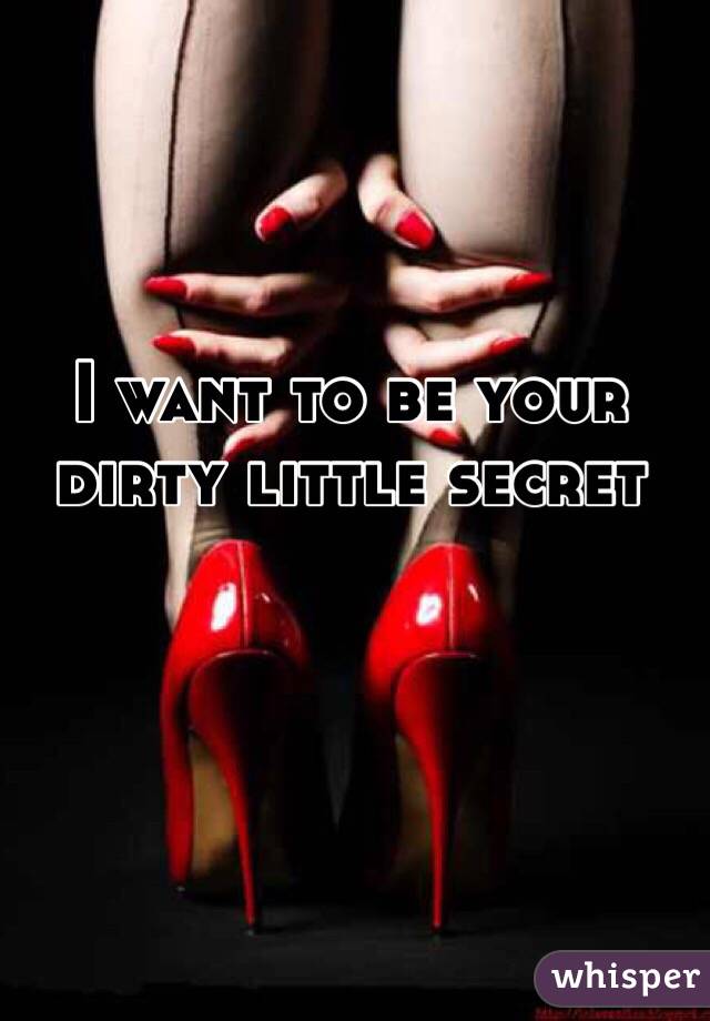 Dirty little secret your 