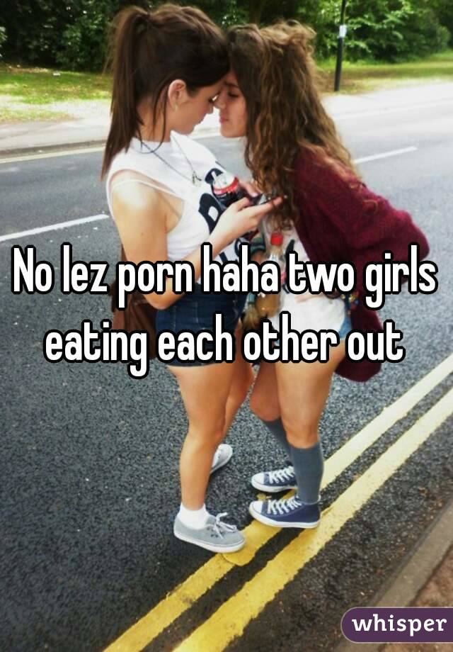 Eating Each Other - No lez porn haha two girls eating each other out