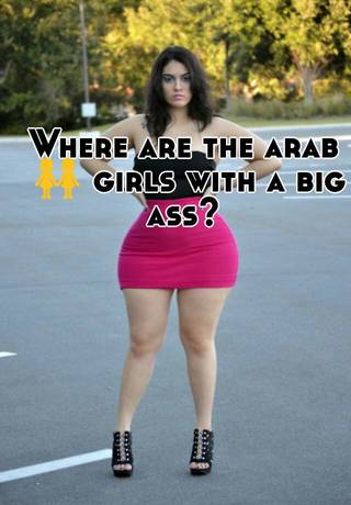 Arab girl big ass