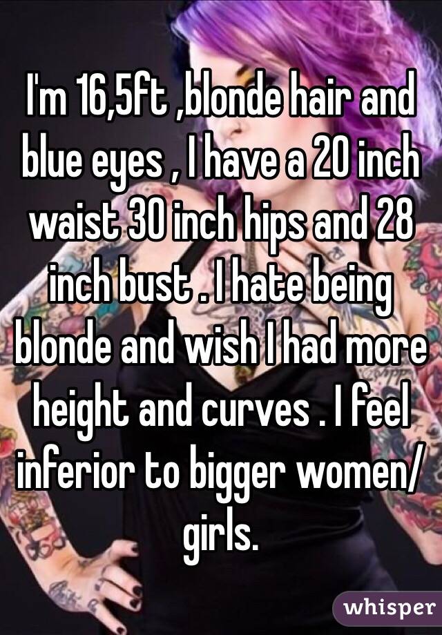 I M 16 5ft Blonde Hair And Blue Eyes I Have A 20 Inch Waist 30