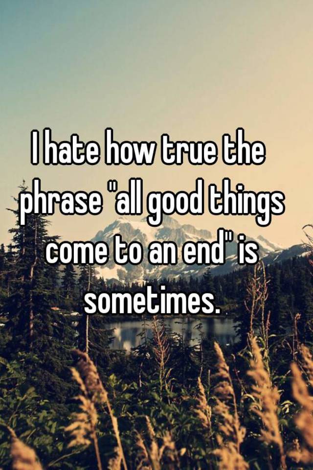 all good things must come to an end quote