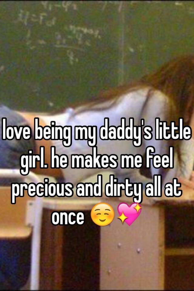 Daddys little dirty girl