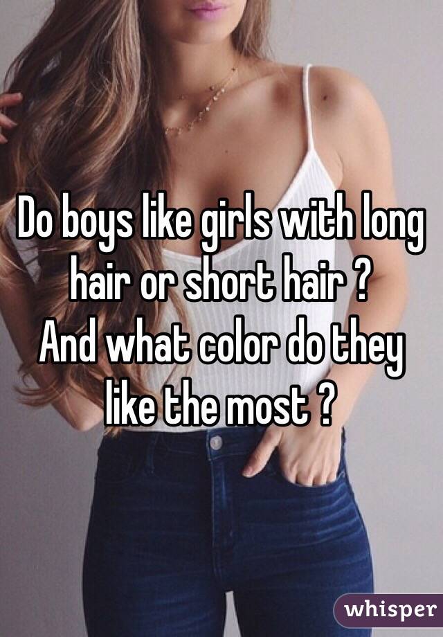 Do Boys Like Girls With Long Hair Or Short Hair And What Color Do