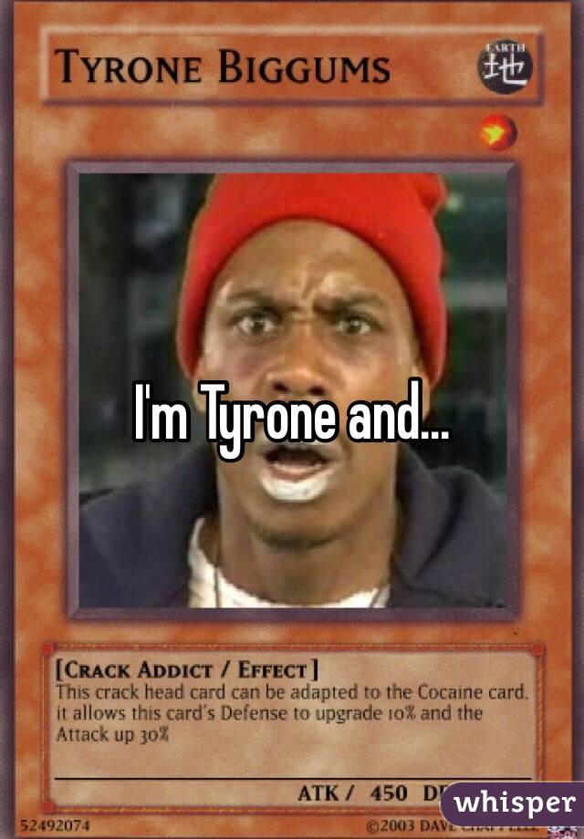 hi im tyrone im here to fuck your wife