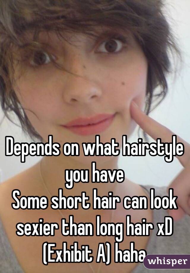 Depends On What Hairstyle You Have Some Short Hair Can Look Sexier