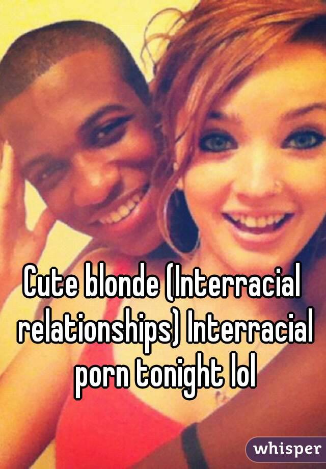 Blonde Interracial Selfie - Cute blonde (Interracial relationships) Interracial porn ...