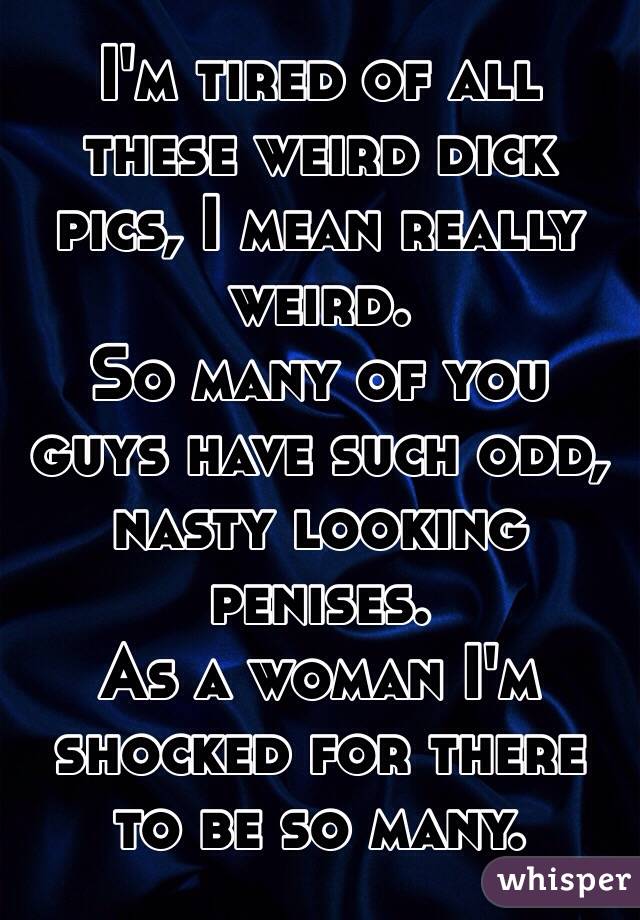 weird dick looking odd penises nasty shocked woman guys many