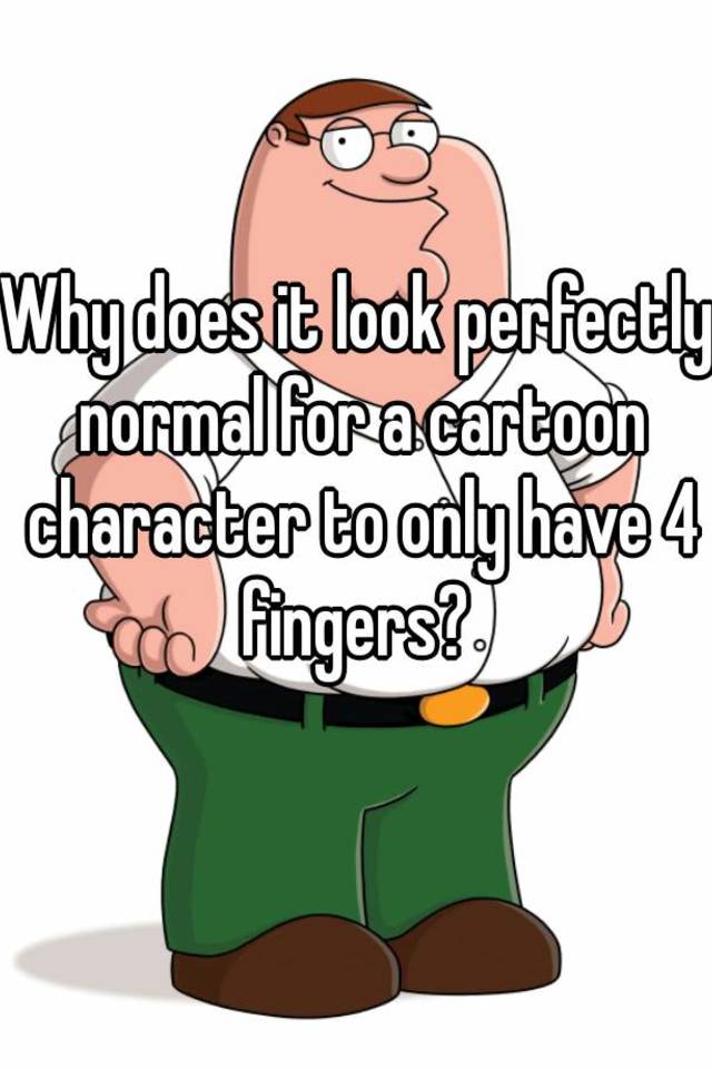 Why Does It Look Perfectly Normal For A Cartoon Character To Only Have 7545