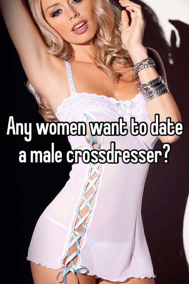Who date crossdressers women 23 Women
