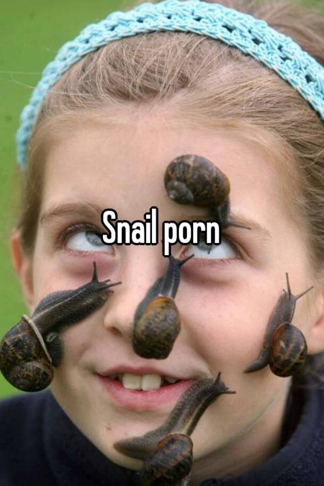 640px x 960px - Snail porn