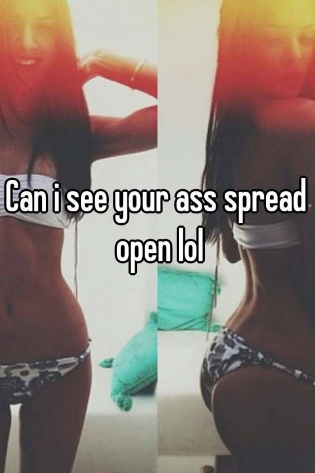 Ass spread Ass Spreading